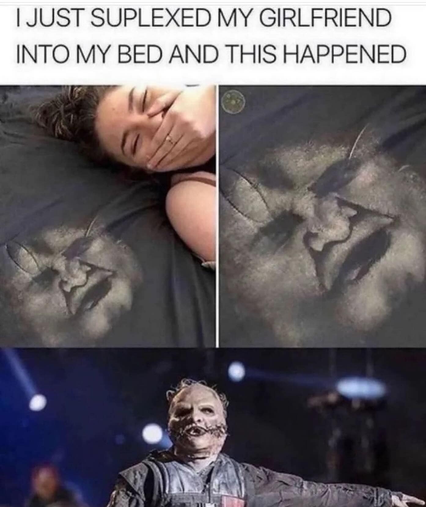 funny pics. I JUST SUPLEXED MY GIRLFRIEND INTO MY BED AND THIS HAPPENED