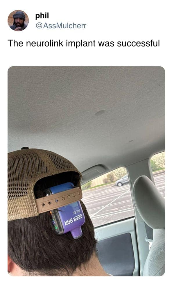 funny pic The neurolink implant was successful