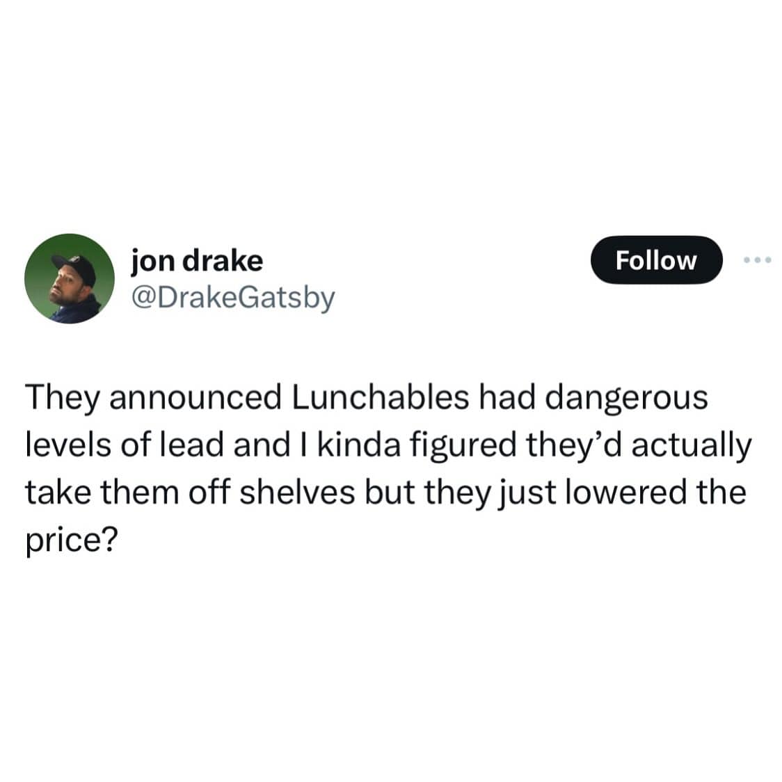 funny pics. They announced Lunchables had dangerous levels of lead and I kinda figured they'd actually take them off shelves but they just lowered the price?