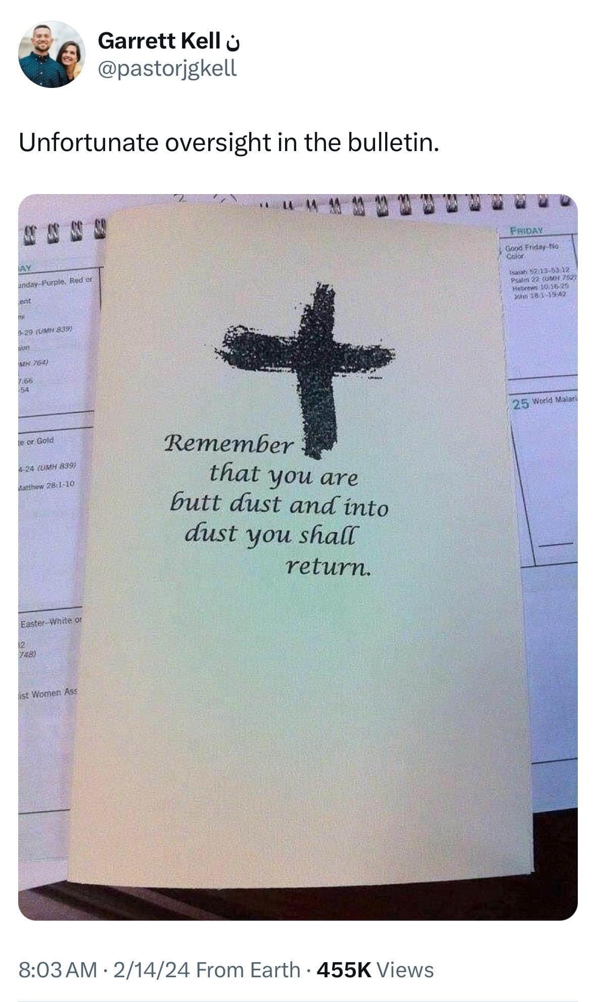 funny pics. Unfortunate oversight in the bulletin. anday. Purple, Red or ent 9-29 (UMH 839) Мн 764) 7:66 54 le or Gold 4-24 (UMH 839) Aatthew 28:1-10 Remember that you are butt dust and into dust you shall return.