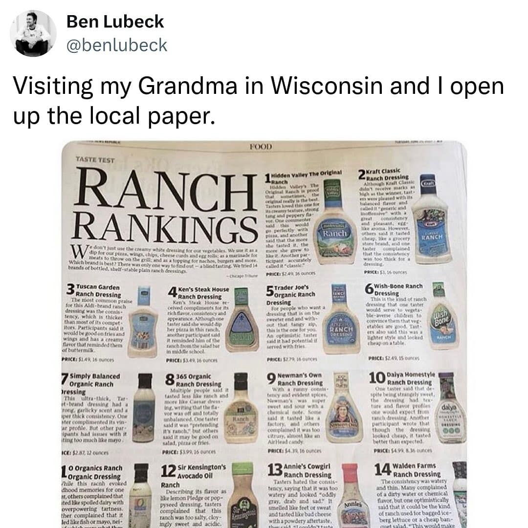 funny pics. Visiting my Grandma in Wisconsin and I open up the local paper. FOOD TASTE TEST RANCH RANKINGS
