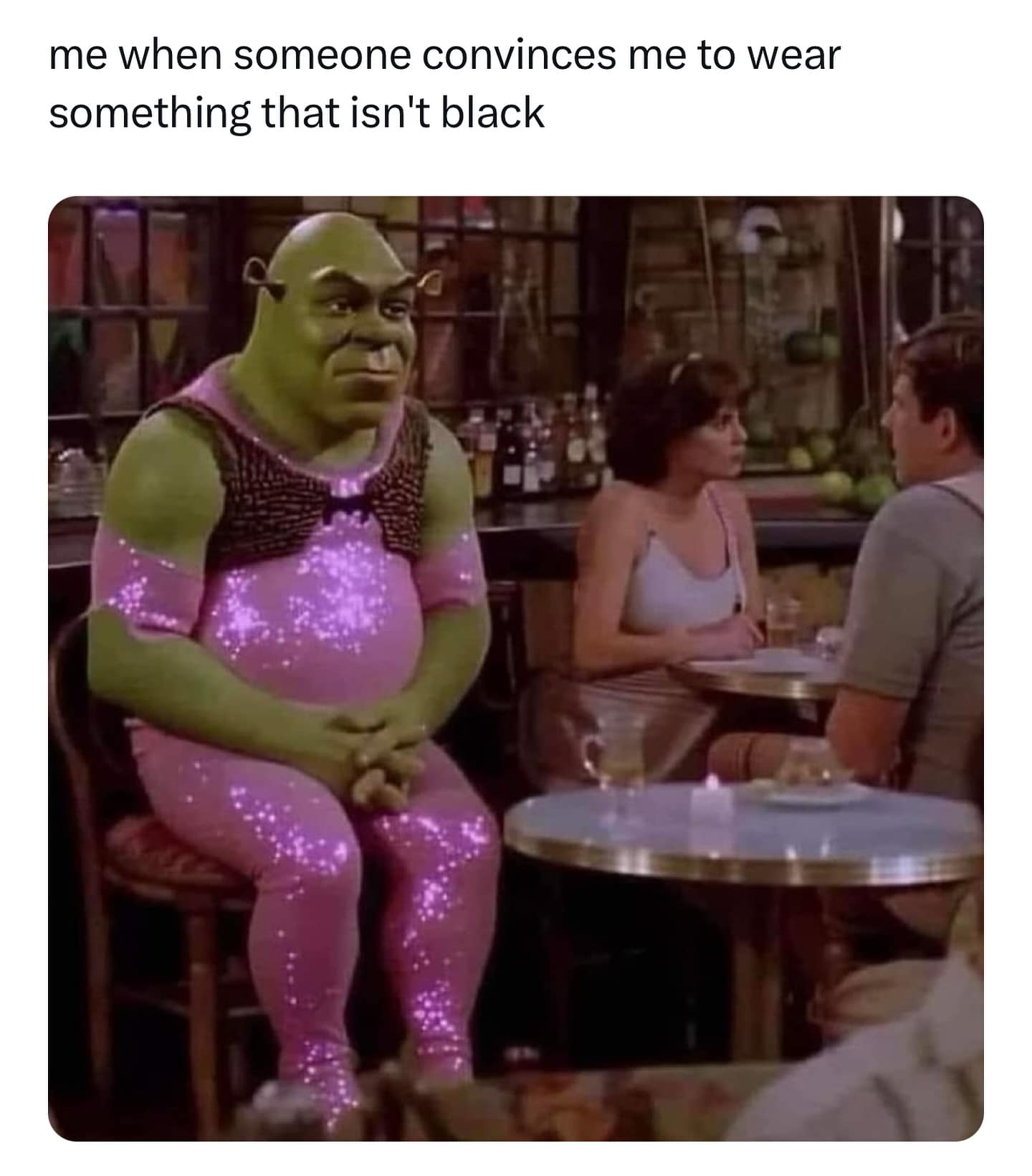 me when someone convinces me to wear something that isn't black