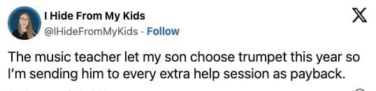 The music teacher let my son choose trumpet this year so I'm sending him to every extra help session as payback.