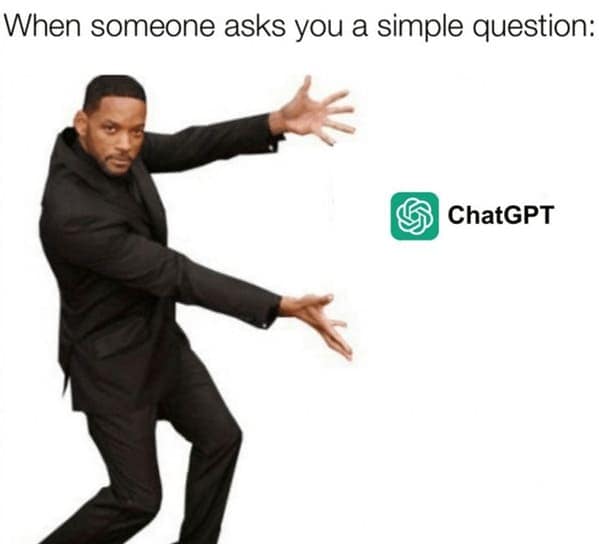 marketing memes. When someone asks you a simple question: ChatGPT