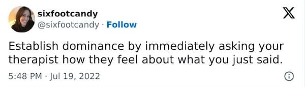 mental health memes. Establish dominance by immediately asking your therapist how they feel about what you just said.