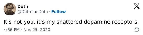 mental health memes. It's not you, it's my shattered dopamine receptors.