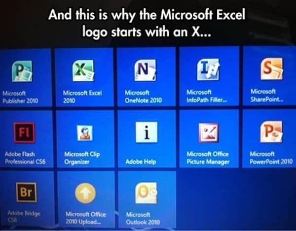 Microsoft office memes. And this is why the Microsoft Excel logo starts with an X...