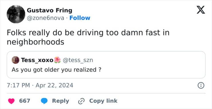 Folks really do be driving too damn fast in neighborhoods