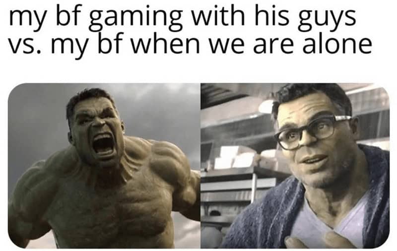 relationship memes. my bf gaming with his guys vs. my bf when we are alone