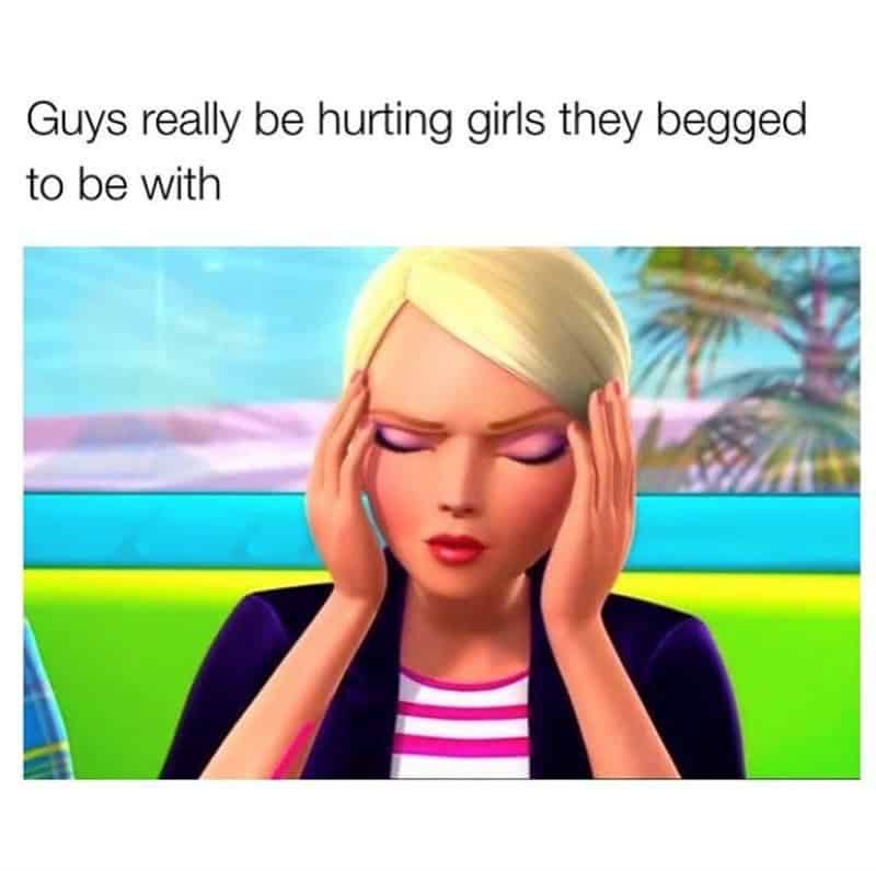 relationship memes. Guys really be hurting girls they begged to be with