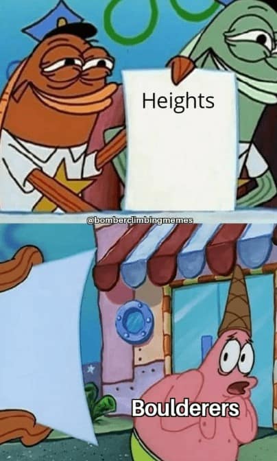 Heights @bomberclimbingmemes Boulderers