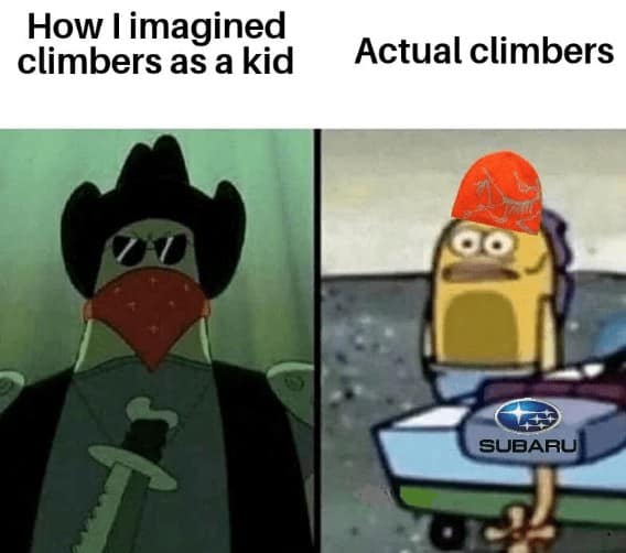 How I imagined climbers as a kid Actual climbers