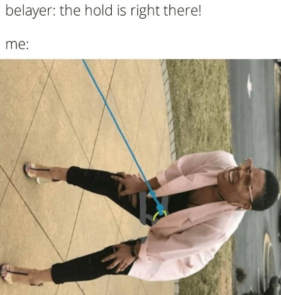 belayer: the hold is right there! me: