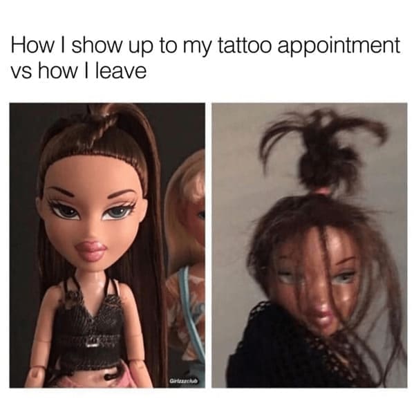 tattoo memes. How I show up to my tattoo appointment vs how I leave