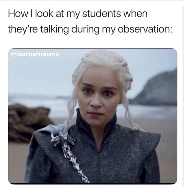 Teacher Memes. How I look at my students when they're talking during my observation: