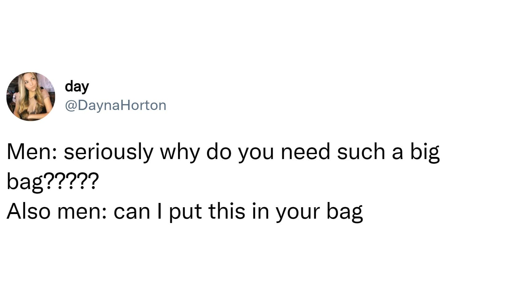 Men: seriously why do you need such a big bag????? Also men: can I put this in your bag