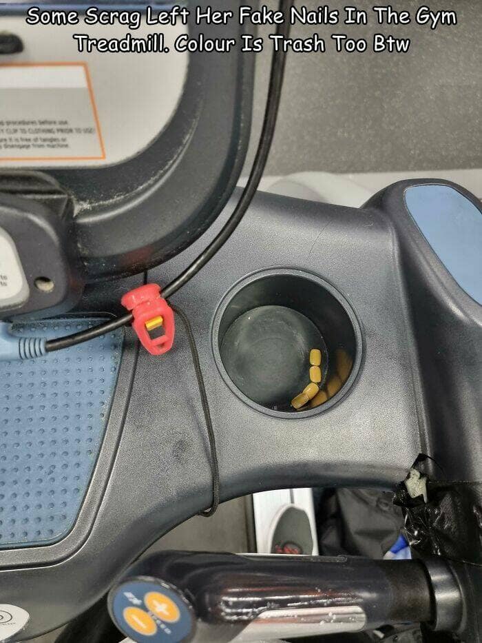 worst gyms. Some Scrag Left Her Fake Nails In The Gym Treadmill. Colour Is Trash Too Btw