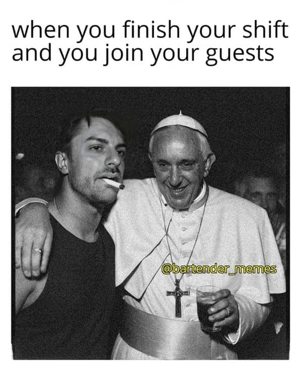 bartender memes. when you finish your shift and you join your guests