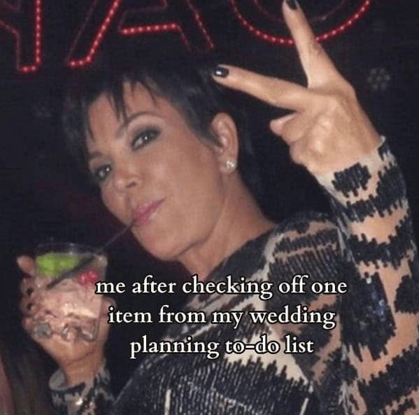 bridal memes. me after checking off one item from my wedding planning to-do list