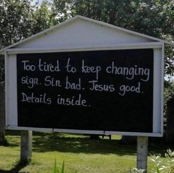 Too tired to keep changing sign. Sin bad. Jesus good. Details inside.