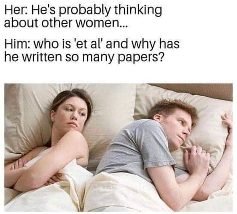 flirty memes. Her: He's probably thinking about other women... Him: who is 'et al' and why has he written so many papers?
