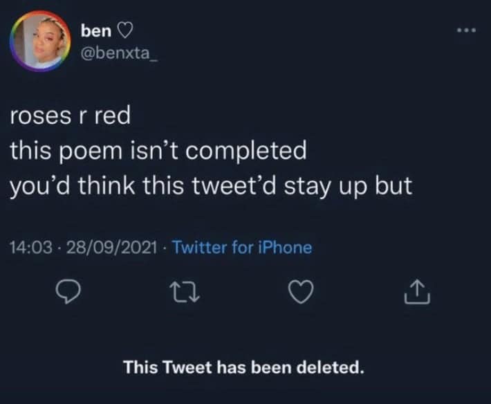 funniest deleted tweets. roses r red this poem isn't completed you'd think this tweet'd stay up but