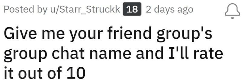 Give me your friend group's group chat name and I'll rate it out of 10