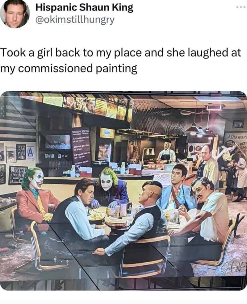 funny memes. Took a girl back to my place and she laughed at my commissioned painting