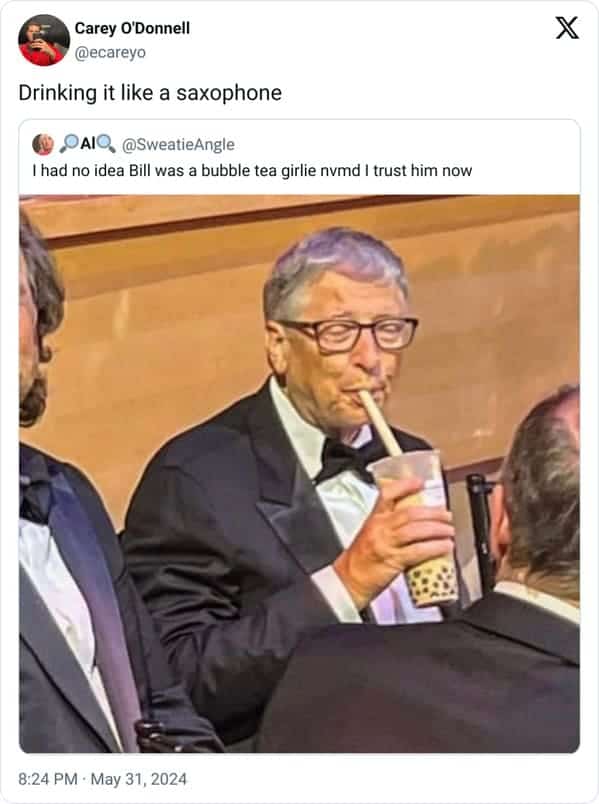 funny memes. I had no idea Bill was a bubble tea girlie nd I trust him now