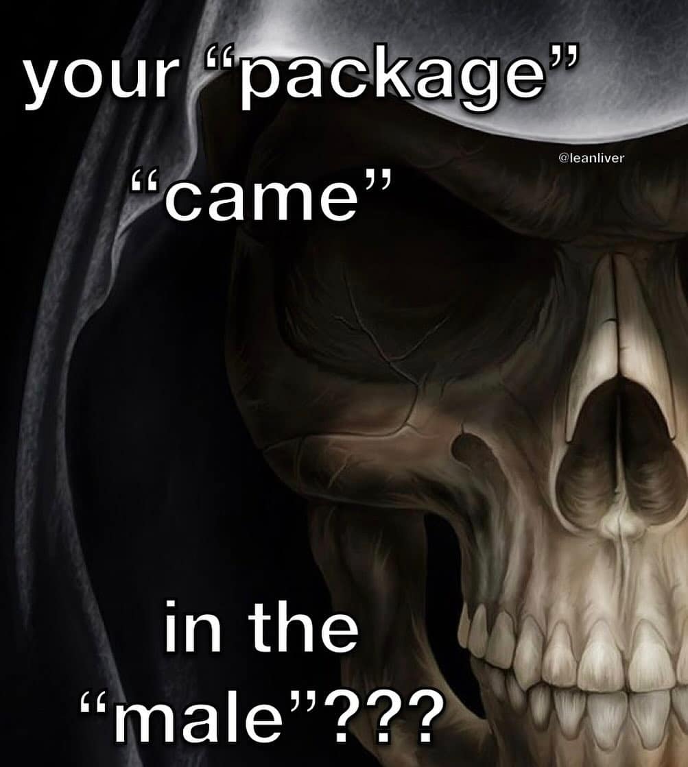 funny memes. your "package" "came" @leanliver in the "male"???