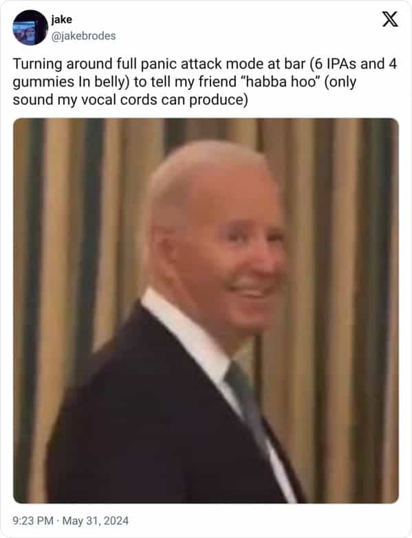 funny memes. Turning around full panic attack mode at bar (6 IPAs and 4 gummies In belly) to tell my friend "habba hoo" (only sound my vocal cords can produce)