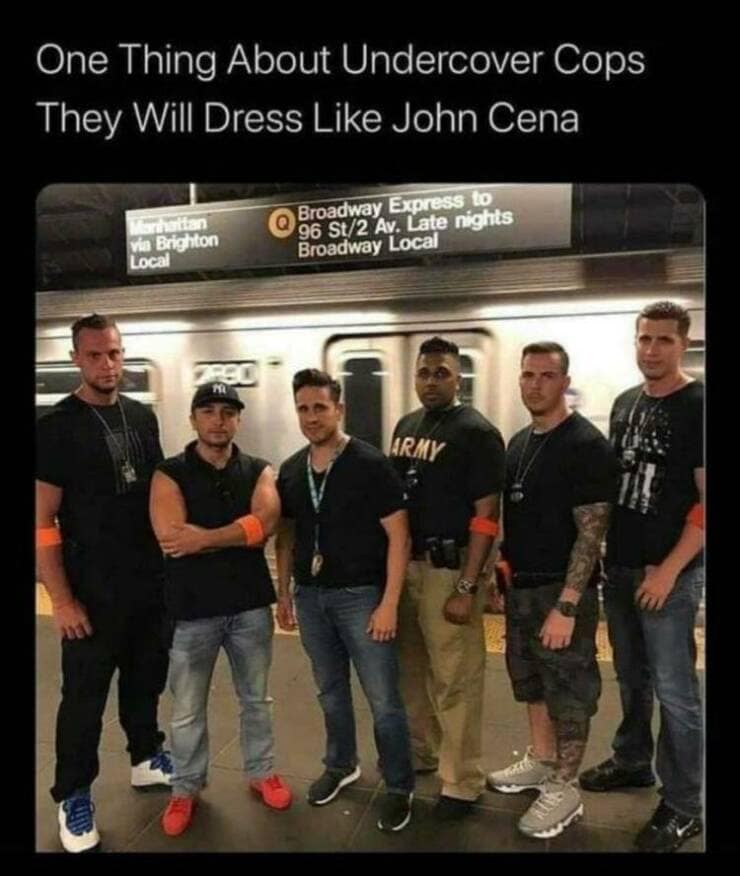 funny pics. One Thing About Undercover Cops They Will Dress Like John Cena