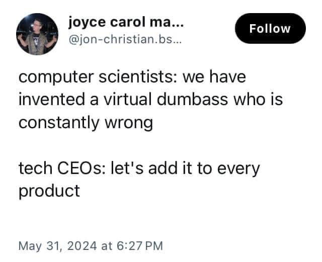 funny pics. computer scientists: we have invented a virtual dumbass who is constantly wrong tech CEOs: let's add it to every product