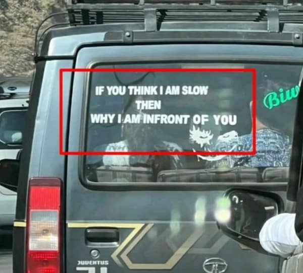 funny pics. IF YOU THINK I AM SLOW THEN WHY LAM INFRONT OF YOU