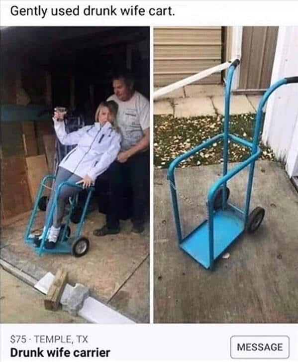 funny pics. Gently used drunk wife cart.