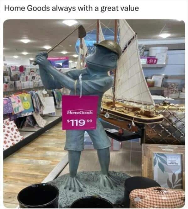 funny pics. Home Goods always with a great value