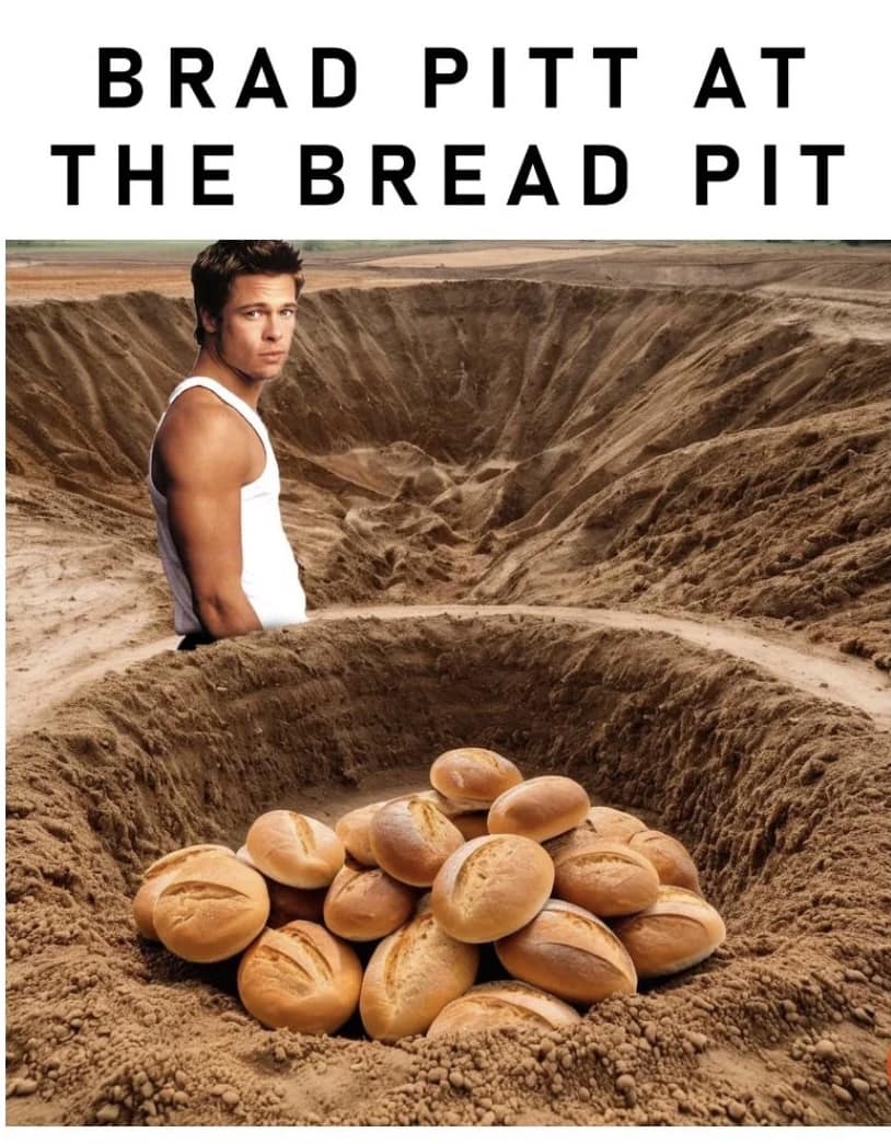 funny pics. BRAD PITT AT THE BREAD PIT