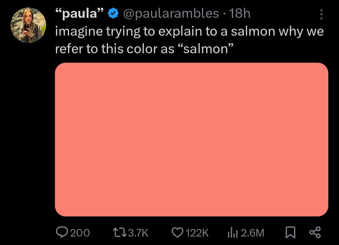 funny pics. imagine trying to explain to a salmon why we refer to this color as "salmon"