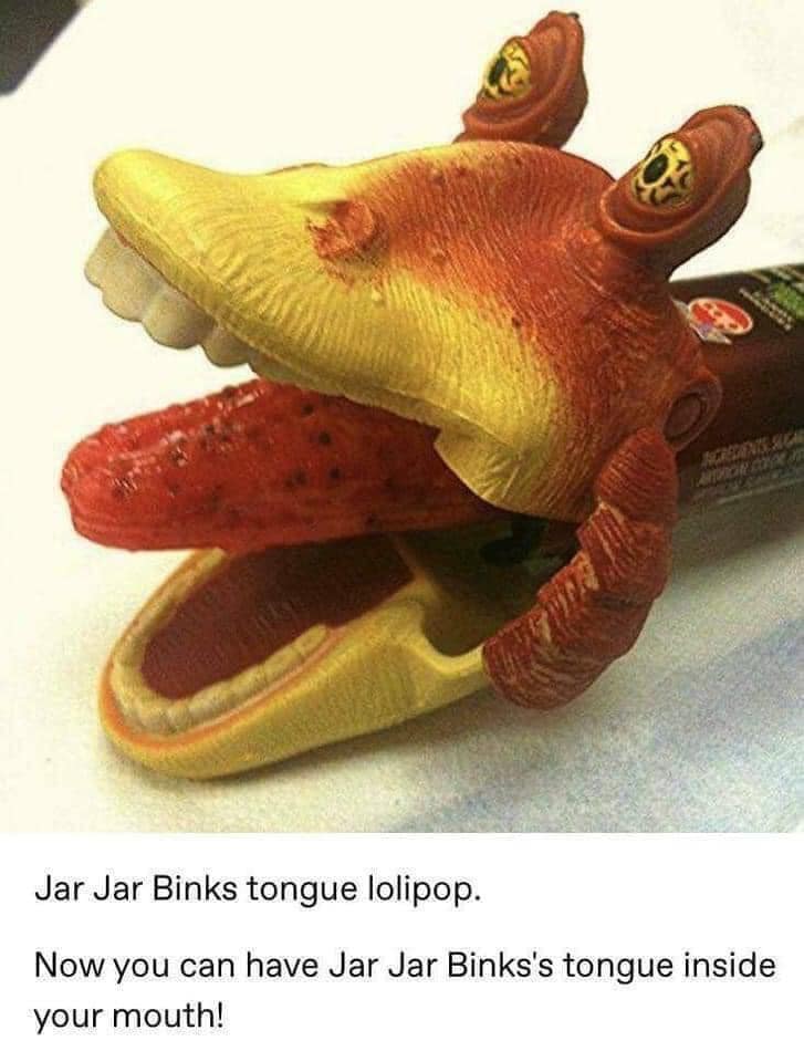 funny pics. Jar Jar Binks tongue lolipop. Now you can have Jar Jar Binks's tongue inside your mouth!