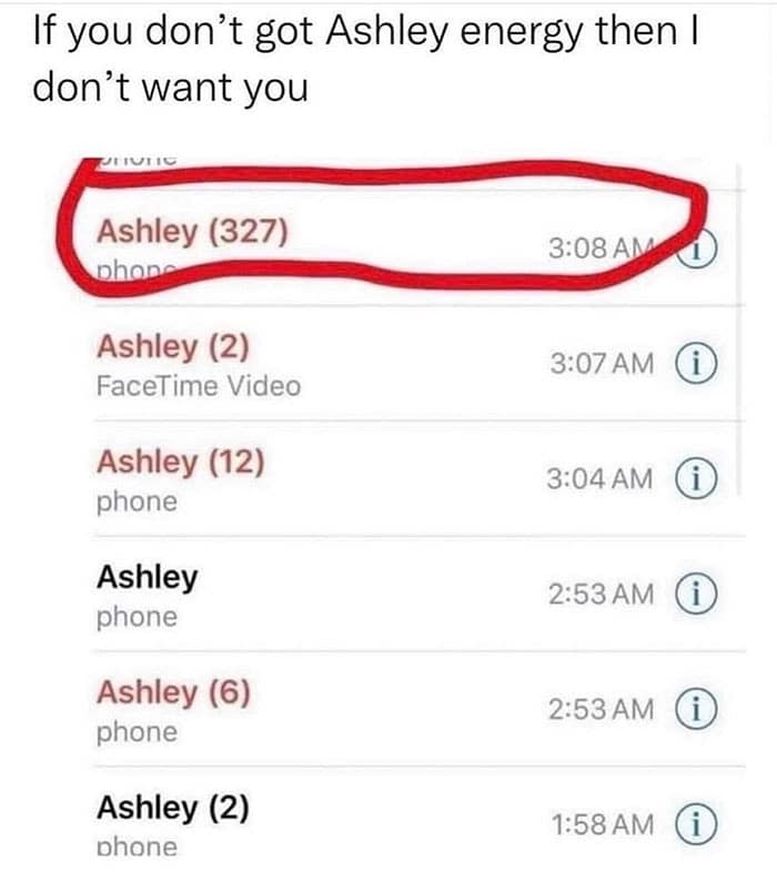 funny pics. If you don't got Ashley energy then I don't want you