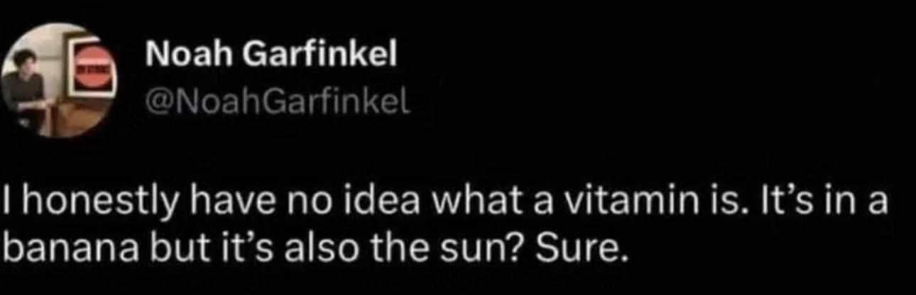 hilarious tweets. I honestly have no idea what a vitamin is. It's in a banana but it's also the sun? Sure.