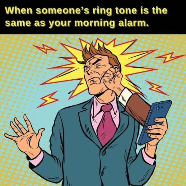 honest memes. When someone's ring tone is the same as your morning alarm.