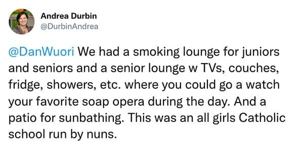 We had a smoking lounge for juniors and seniors and a senior lounge w TVs, couches, fridge, showers, etc. where you could go a watch your favorite soap opera during the day. And a patio for sunbathing. This was an all girls Catholic school run by nuns.