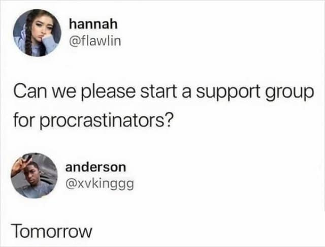procrastination memes, procrastinator humor, funny delay memes, lazy day memes