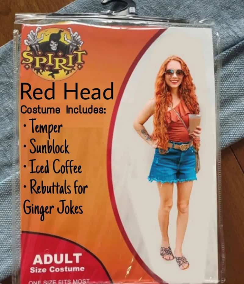 redhead memes. Red Head Costume Includes: • Temper • Sunblock • Iced Coffee • Rebuttals for Ginger Jokes