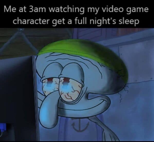 sims memes. Me at 3am watching my video game character get a full night's sleep