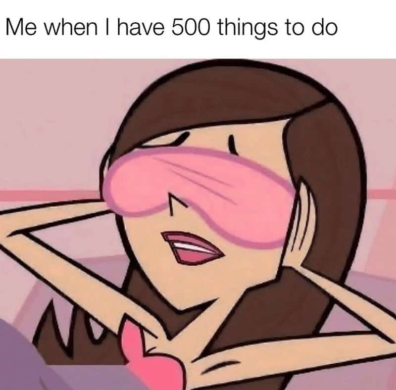 strong female memes. Me when I have 500 things to do