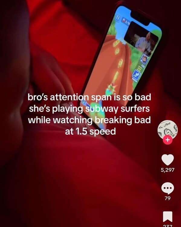 wild TikTok influencer. bro's attention span is so bad she's playing subway surfers while watching breaking bad at 1.5 speed