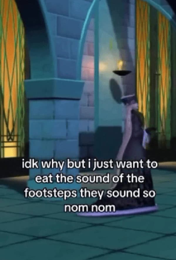 wild TikTok influencer. idk why but i just want to eat the sound of the footsteps they sound so nom nom