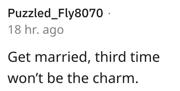 Get married, third time won't be the charm.